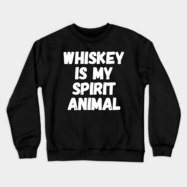 Whiskey is my spirit animal Crewneck Sweatshirt by captainmood